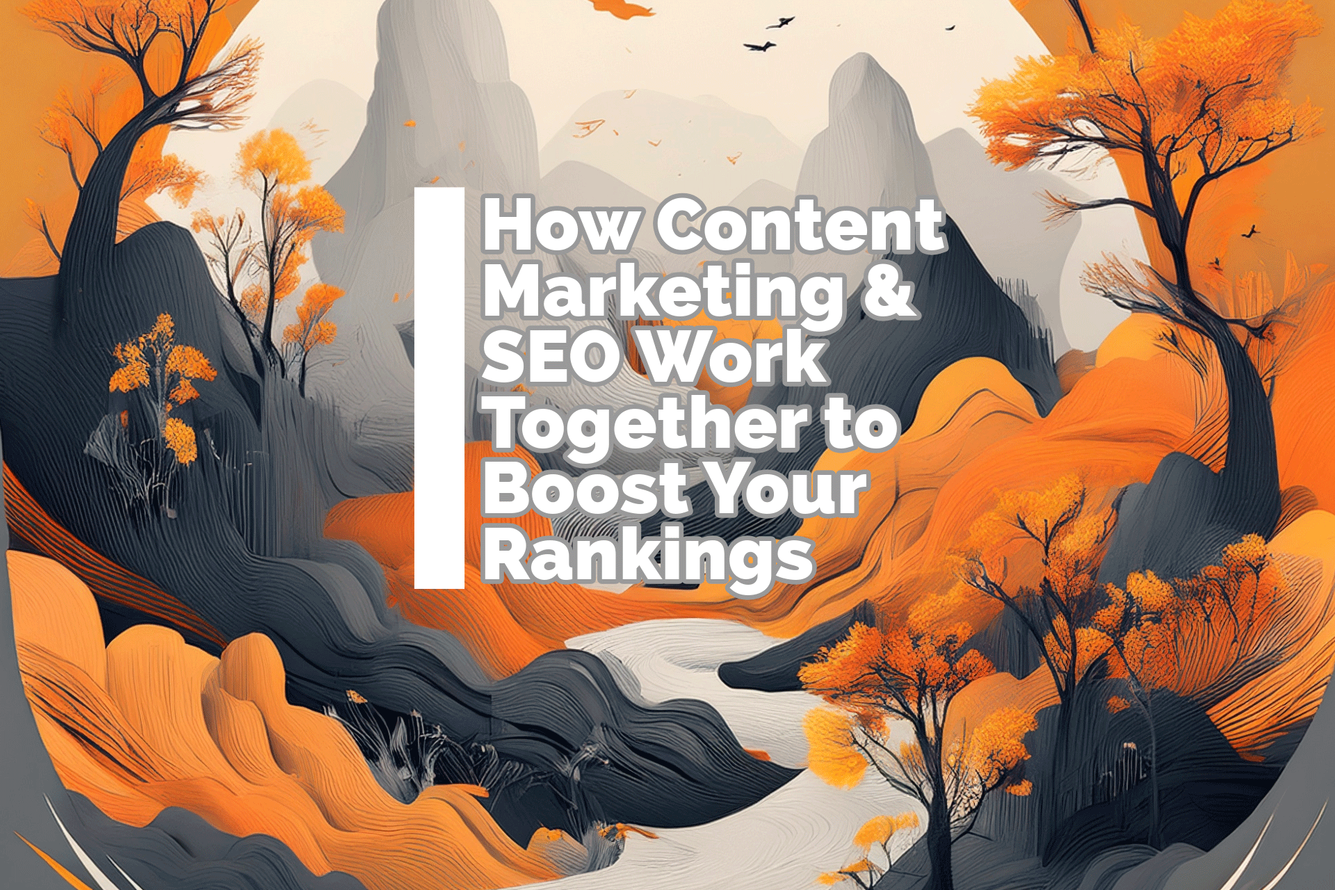 How Content Marketing and SEO Work Together to Boost Rankings